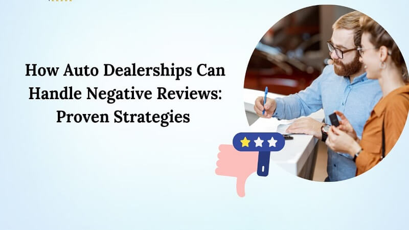 How Auto Dealerships Can Handle Negative Reviews: Proven Strategies